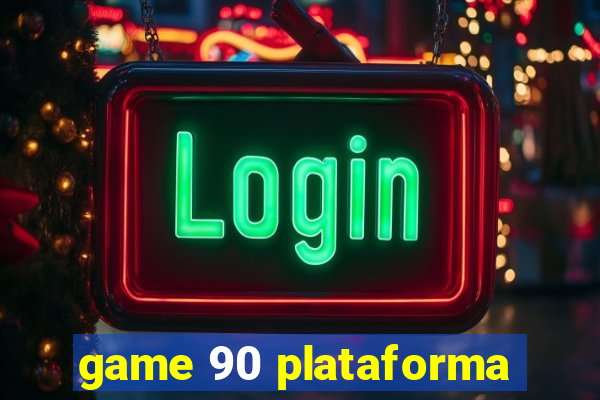 game 90 plataforma